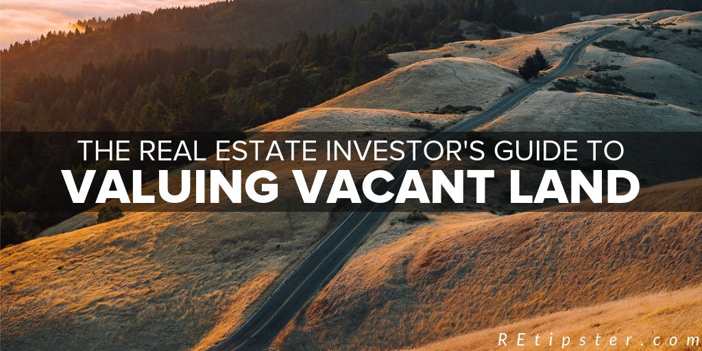 real estate investor's guide to valuing vacant land