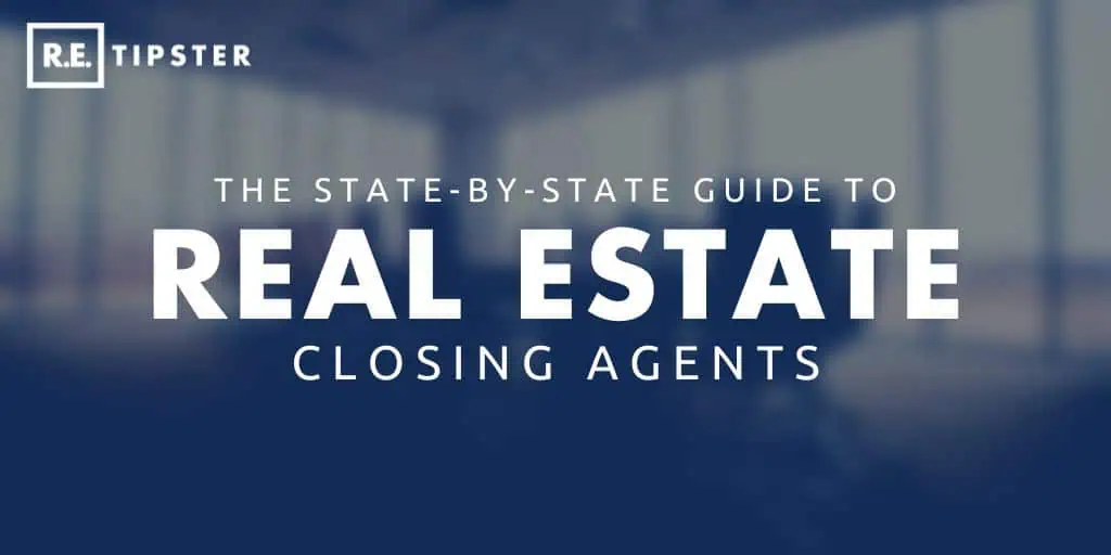 THE STATE BY STATE GUIDE TO REAL ESTATE CLOSING AGENTS