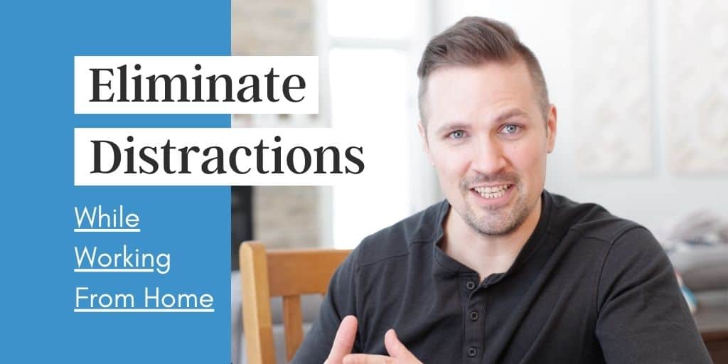 Isolate Distractions How To Eliminate Distractions While Working From Home